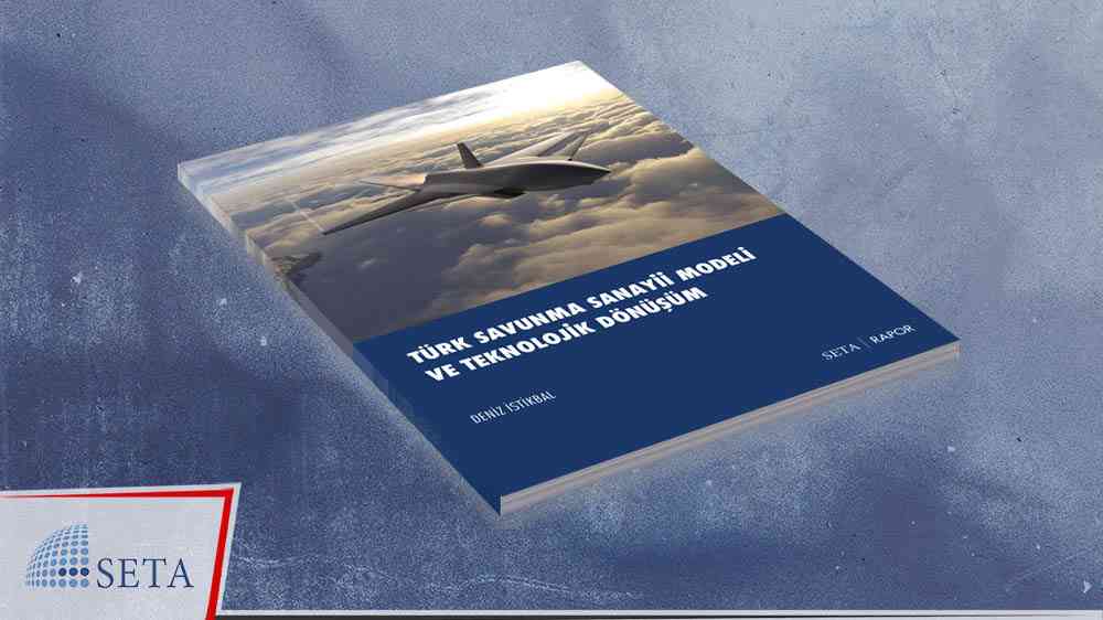 Rapor: “Türk Savunma Sanayii Modeli ve Teknolojik Dönüşüm”
