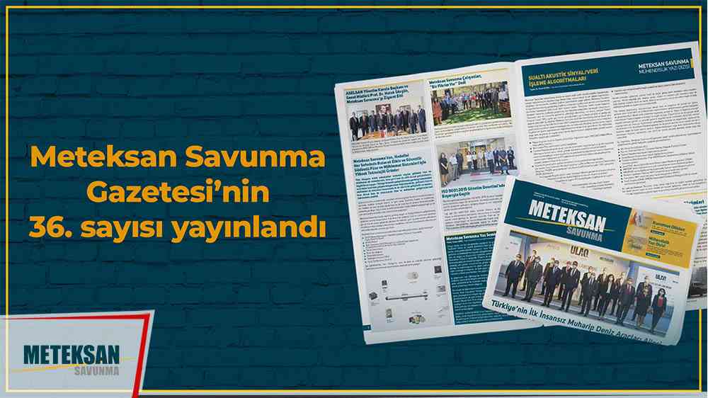 Meteksan Gazetesi’nin 36. sayısı yayınladı