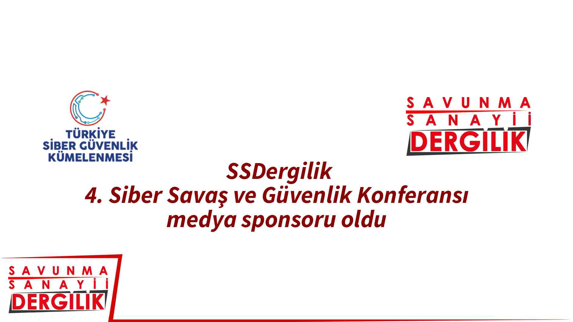 SSDergilik, 4. Siber Savaş ve Güvenlik Konferansı medya sponsoru oldu